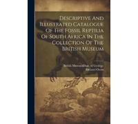 Richard Owen Descriptive And Illustrated Catalogue Of The Fossil Rep (Tascabile)