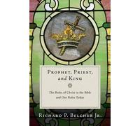 Richard P. Belcher Prophet, Priest, and King (Tascabile)