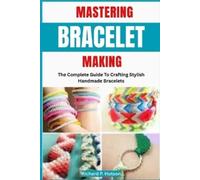 Richard P Hutson Mastering Bracelet Making (Tascabile)