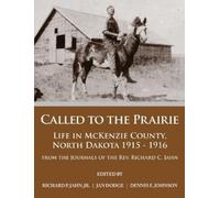 Richard P Jahn Jan Dodge Dennis E Johnson Called to the Prairie (Tascabile)