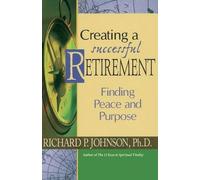 Richard P Johnson Creating a Successful Retirement (Tascabile)