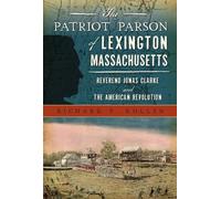 Richard P. Kollen The Patriot Parson of Lexington, Massachusetts (Tascabile)