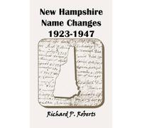 Richard P. Roberts New Hampshire Name Changes1923-1947 (Tascabile)