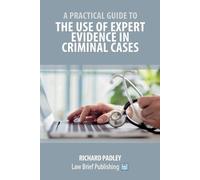 Richard Padley A Practical Guide to the Use of Expert Evidence in Cr (Tascabile)