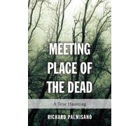 Richard Palmisano Meeting Place of the Dead (Tascabile)
