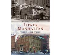 Richard Panchyk Lower Manhattan Through Time (Tascabile) America Through Time