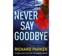 Richard Parker Never Say Goodbye (Tascabile) Detective Tom Fabian