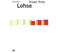 Richard Paul Lohse: Drucke/ Prints: Dokumentation + Werkverzeichnis