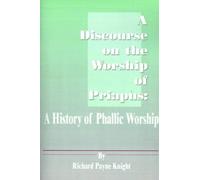 Richard Payne Knight A Discourse on the Worship of Priapus (Tascabile)