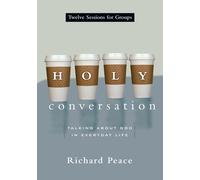Richard Peace Holy Conversation: Talking about God in Everyday Life (Tascabile)