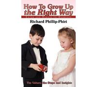 Richard Phillip-Phiri How To Grow Up the Right Way (Tascabile)