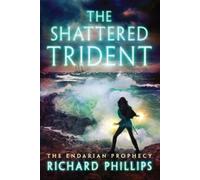 Richard Phillips The Shattered Trident (Tascabile) Endarian Prophecy