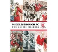 Richard Piers Rayner Middlesbrough FC The Unseen History (Tascabile)