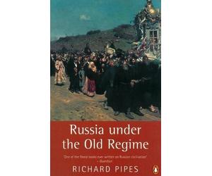 Richard Pipes Pipes, Richard Russia Under the Old Regime (Tascabile)