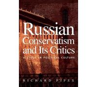 Richard Pipes Russian Conservatism and Its Critics (Tascabile)