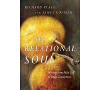 Richard Plass J The Relational Soul - Moving from False Self to Dee (Tascabile)