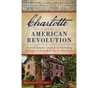 Richard Plumer Charlotte and the American Revolution (Copertina rigida)