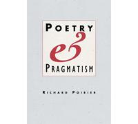 Richard Poirier Poetry and Pragmatism (Copertina rigida)