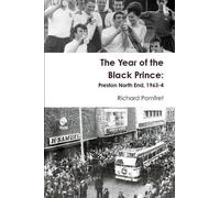 Richard Pomfret The Year of the Black Prince: Preston North End, 196 (Tascabile)