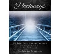 Dr. Richard Powers Sr. Richard Pow Pathways to Spiritual Understand (Tascabile)