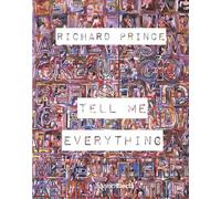 Richard Prince: Tell Me Everything: Upstate, Uptown