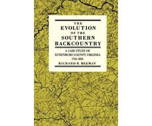 Richard R. Beeman The Evolution of the Southern Back Country (Tascabile)