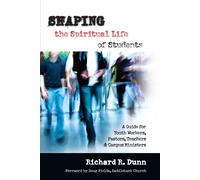 Richard R. Dunn Shaping the Spiritual Life of Students: A Guide for (Tascabile)