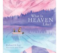 Richard R Eng What Is Heaven Like? (Tascabile)