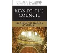 Richard R. Gaillardetz Catherine Clifford Keys to the Council (Tascabile)