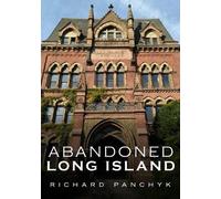 Richard R. Panchyk Abandoned Long Island (Tascabile) Abandoned