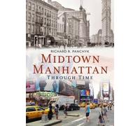 Richard R. Panchyk Midtown Manhattan Through Time (Tascabile)