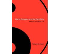 Richard R Patton Manic Episodes and the Dark Side (Tascabile)