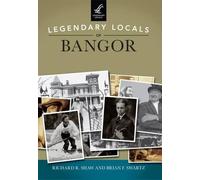 Richard R. Shaw Brian F. Swartz Legendary Locals of Bangor Maine (Tascabile)