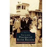 Richard R. Shaw The Lower Penobscot River Region, Maine (Tascabile)