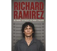 Richard Ramirez - Die wahre Geschichte des Night Stalkers