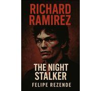 Richard Ramirez: The Night Stalker