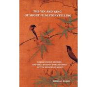 Richard Raskin The Yin and Yang of Short Film Storytelling (Tascabile)