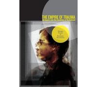 The Empire of Trauma: An Inquiry Into the Condition of Victimhood
