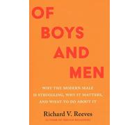 Of Boys and Men: Why the Modern Male Is Struggling, Why It Matters, and What