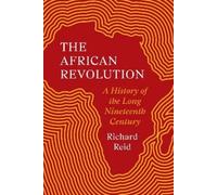 Richard Reid The African Revolution (Copertina rigida)