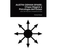 Richard Reuss Austin Osman Spare; Chaos Magick e Psicologia dell'Est (Tascabile)