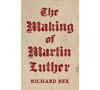 Richard Rex The Making of Martin Luther (Copertina rigida)