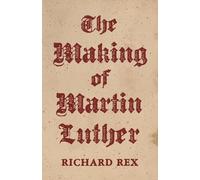 Richard Rex The Making of Martin Luther (Tascabile)