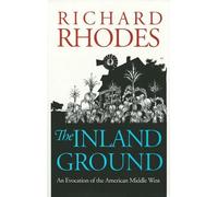 Richard Rhodes The Inland Ground (Tascabile)