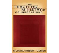 Richard Robert Osmer The Teaching Ministry of Congregations (Tascabile)
