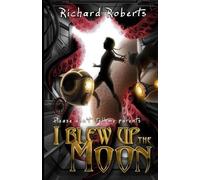 Richard Roberts Please Don't Tell My Parents I Blew Up the Moon (Tascabile)