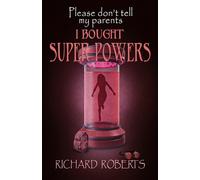 Richard Roberts Please Don't Tell My Parents I Bought Super Powers (Tascabile)