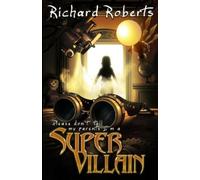 Richard Roberts Please Don't Tell My Parents I'm a Supervillain (Tascabile)