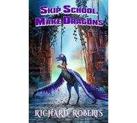 Richard Roberts Skip School, Make Dragons (Tascabile)