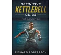 Richard Robertson Definitive Kettlebell Guide (Tascabile)